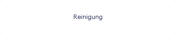 Reinigung